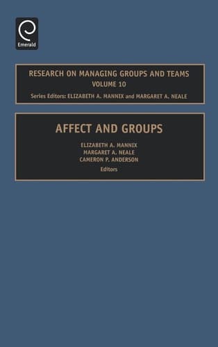 Affect and Groups (Research on Managing Groups and Teams) (Research on Managing Groups and Teams, 10)