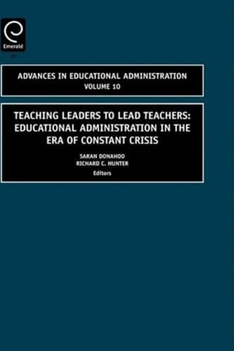 Teaching Leaders to Lead Teachers Educational Administration in the Era of Constant Crisis
