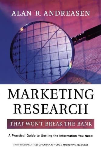 Marketing Research That Won't Break the Bank A Practical Guide to Getting the Information You Need