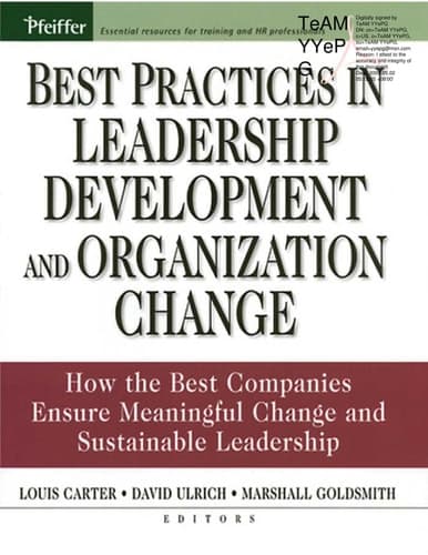 Best Practices in Leadership Development and Organization Change How the Best Companies Ensure Meaningful Change and Sustainable Leadership