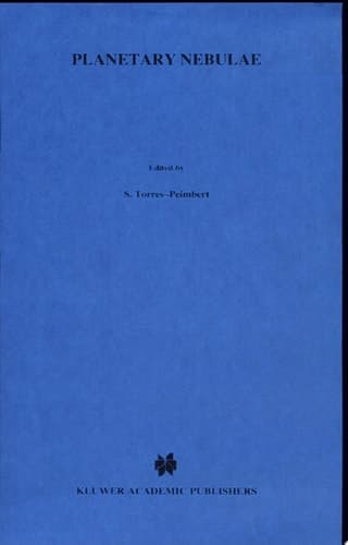 Planetary Nebulae Proceedings of the 131st Symposium of the International Astronomical Union, Held in Mexico City, Mexico, October 5–9, 1987