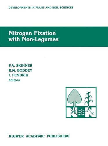 Nitrogen Fixation with Non-Legumes: The Fourth International Symposium on ‘Nitrogen Fixation with Non-Legumes’, Rio de Janeiro, 23–28 August 1987 (Developments in Plant and Soil Sciences, 35)