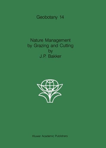 Nature Management by Grazing and Cutting On the ecological significance of grazing and cutting regimes applied to restore former species-rich grassland communities in the Netherlands