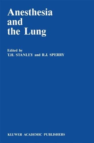 Anesthesia and the Lung (Developments in Critical Care Medicine and Anaesthesiology)