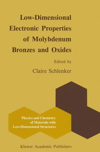Low-Dimensional Electronic Properties of Molybdenum Bronzes and Oxides (Physics and Chemistry of Materials with Low-Dimensional Structures, 11)