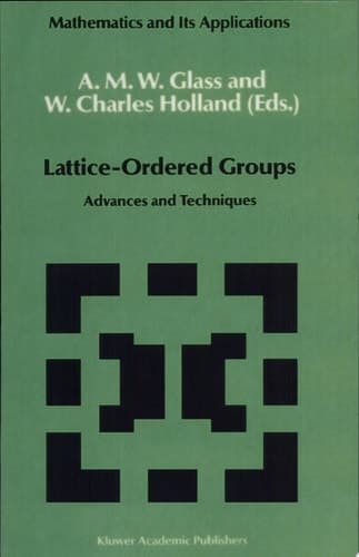 Lattice-Ordered Groups Advances and Techniques