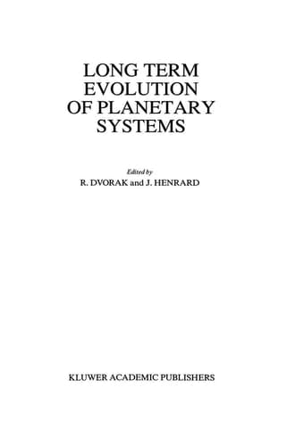 Long Term Evolution of Planetary Systems Proceedings of the Alexander von Humboldt Colloquium on Celestial Mechanics, held in Ramsau, Austria, 13–19 March 1988