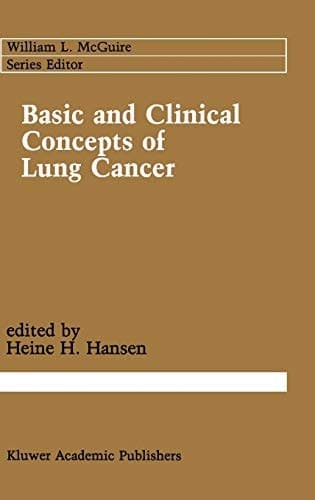 Basic and Clinical Concepts of Lung Cancer (Cancer Treatment and Research, 45)