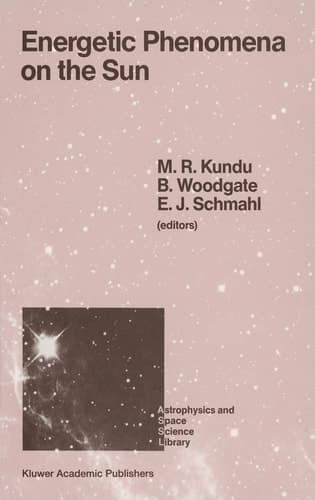 Energetic Phenomena on the Sun (Astrophysics and Space Science Library, 153)