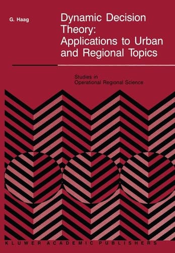Dynamic Decision Theory: Applications to Urban and Regional Topics (Studies in Operational Regional Science)