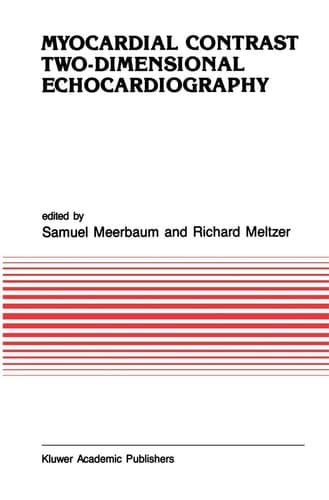 Myocardial Contrast Two-dimensional Echocardiography (Developments in Cardiovascular Medicine, 99)