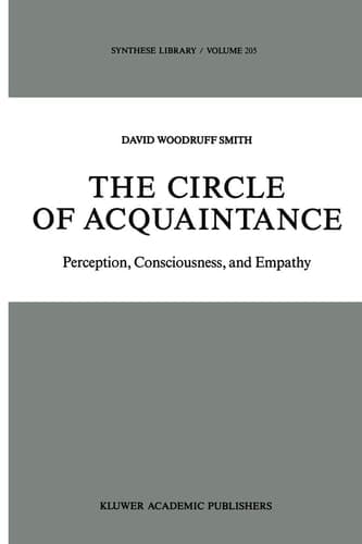 The Circle of Acquaintance: Perception, Consciousness, and Empathy (Synthese Library, 205)