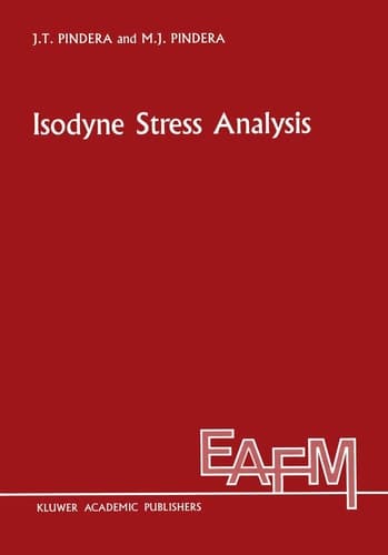 Isodyne Stress Analysis (Engineering Applications of Fracture Mechanics, Volume 8)