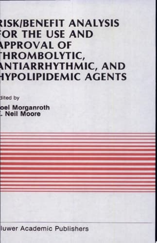 Risk/Benefit Analysis for the Use and Approval of Thrombolytic, Antiarrhythmic, and Hypolipidemic Agents
