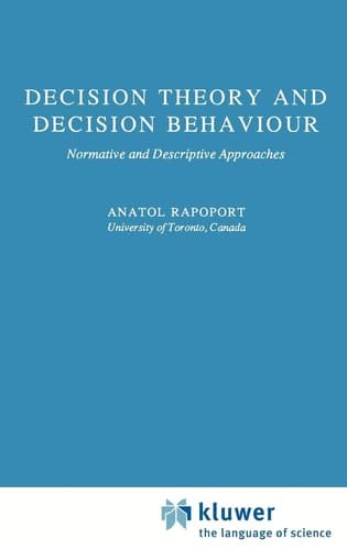 Decision Theory and Decision Behaviour Normative and Descriptive Approaches
