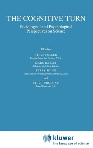 The Cognitive Turn: Sociological and Psychological Perspectives on Science (Sociology of the Sciences Yearbook, 13)