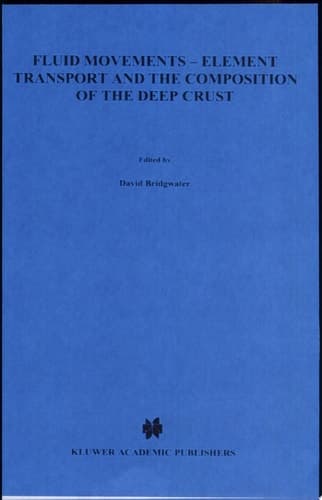 Fluid Movements — Element Transport and the Composition of the Deep Crust