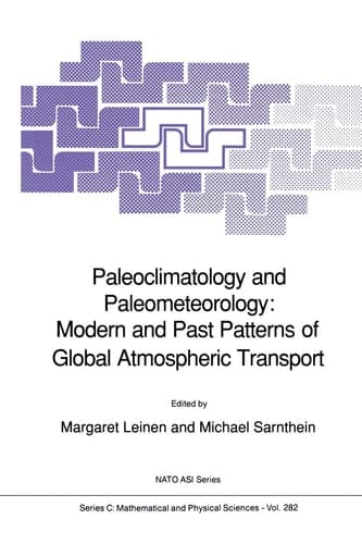 Paleoclimatology and Paleometeorology: Modern and Past Patterns of Global Atmospheric Transport (Nato Science Series C:, 282)