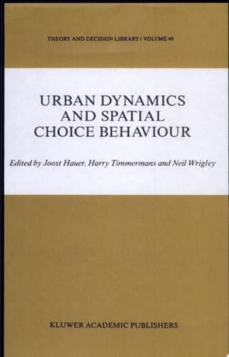 Urban Dynamics and Spatial Choice Behaviour