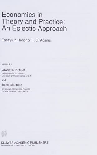 Economics in Theory and Practice: An Eclectic Approach: Essays in Honor of F. G. Adams (Advanced Studies in Theoretical and Applied Econometrics)