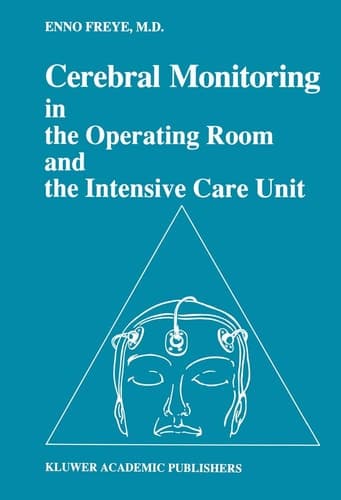 Cerebral Monitoring in the Operating Room and the Intensive Care Unit (Developments in Critical Care Medicine and Anaesthesiology, 22)