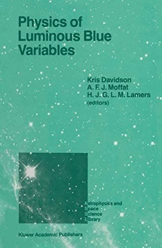 Physics of Luminous Blue Variables Proceedings of the 113th Colloquium of the International Astronomical Union, Held at Val Morin, Quebec Province, Canada, August 15–18, 1988