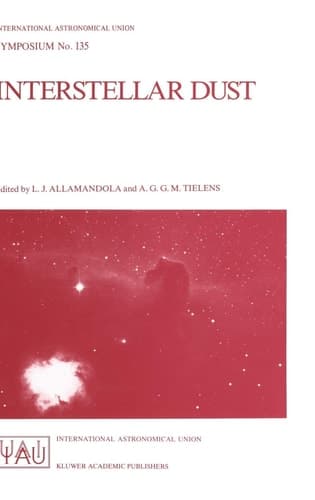 Interstellar Dust Proceedings of the 135th Symposium of the International Astronomical Union, Held in Santa Clara, California, July 26–30, 1988