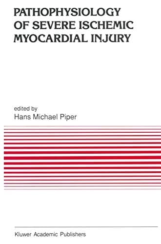 Pathophysiology of Severe Ischemic Myocardial Injury (Developments in Cardiovascular Medicine, 104)