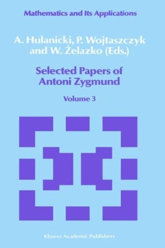 Selected Papers of Antoni Zygmund: Volume 3 (Mathematics and its Applications, 41)