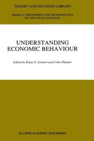 Understanding Economic Behaviour (Theory and Decision Library A:, 11)