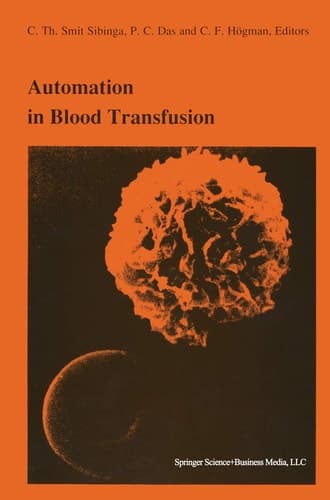Automation in blood transfusion Proceedings of the Thirteenth International Symposium on Blood Transfusion, Groningen 1988, organized by the Red Cross Blood Bank Groningen-Drenthe