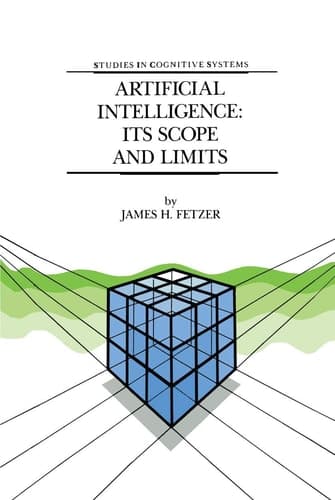 Artificial Intelligence: Its Scope and Limits (Studies in Cognitive Systems, 4)