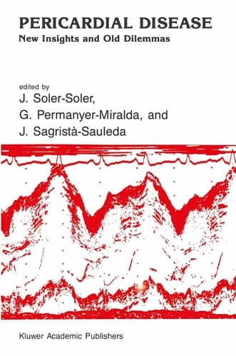 Pericardial Disease: New Insights and Old Dilemmas (Developments in Cardiovascular Medicine, 108)