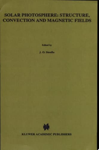 Solar Photosphere: Structure, Convection, and Magnetic Fields Structure, Convention and Magnetic Fields : Proceedings of the 138th Symposium of the International Astonomical Union (Union Astronomique Internationale), Held in Kiev, U.S.S.R., May 15-20, 1989