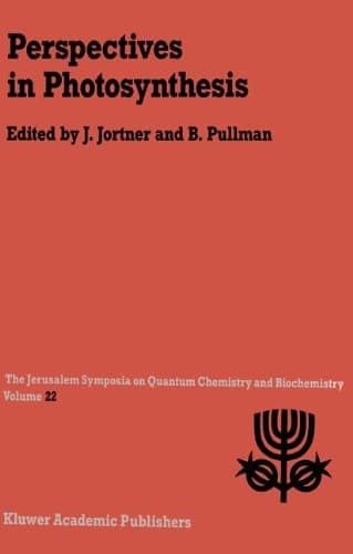 Perspectives in Photosynthesis: Proceedings of the Twenty-Second Jerusalem Symposium on Quantum Chemistry and Biochemistry Held in Jerusalem, Israel, May 15–18, 1989 (Jerusalem Symposia, 22)