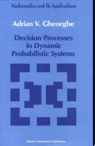Decision Processes in Dynamic Probabilistic Systems