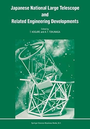 Japanese National Large Telescope and Related Engineering Developments Proceedings of the International Symposium on Large Telescopes, held in Tokyo, Japan, 29 November – 2 December, 1988