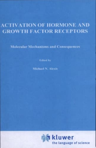 Activation of Hormone and Growth Factor Receptors Molecular Mechanisms and Consequences