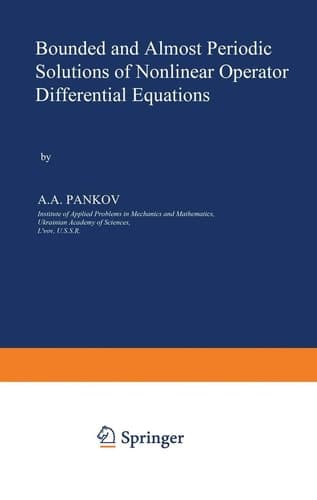 Bounded and Almost Periodic Solutions of Nonlinear Operator Differential Equations (Mathematics and its Applications)