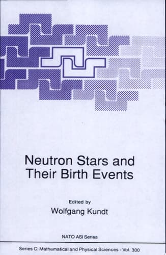 Neutron Stars and Their Birth Events [proceedings of the NATO Advanced Study Institute on Neutron Stars, Their Birth, Evolution, Radiation and Winds, Erice, Sicily, Italy, September 5-17, 1988]