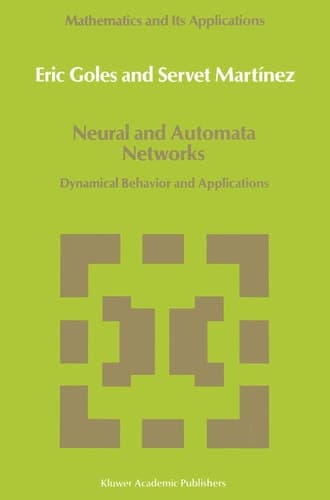 Neural and Automata Networks: Dynamical Behavior and Applications (Mathematics and Its Applications, 58)