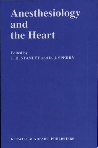 Anesthesiology and the Heart Annual Utah Postgraduate Course in Anesthesiology 1990