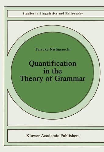 Quantification in the Theory of Grammar (Studies in Linguistics and Philosophy, 37)