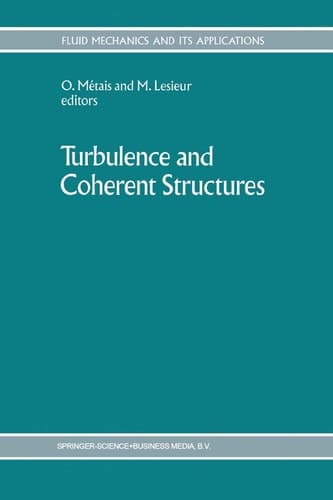 Turbulence and Coherent Structures (Fluid Mechanics and Its Applications, 2)
