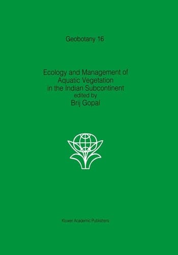 Ecology and management of aquatic vegetation in the Indian subcontinent (Geobotany, 16)