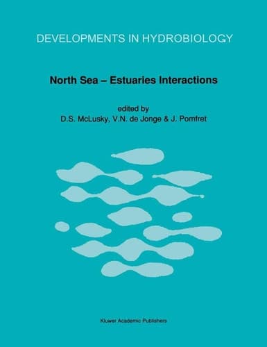 North Sea―Estuaries Interactions: Proceedings of the 18th EBSA Symposium held in Newcastle upon Tyne, U.K., 29th August to 2nd September, 1988 (Developments in Hydrobiology, 55)