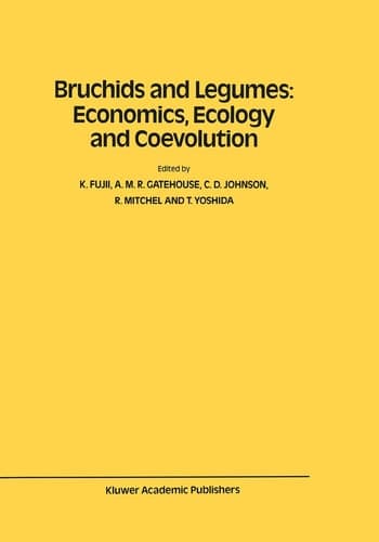 Bruchids and Legumes: Economics, Ecology and Coevolution Proceedings of the Second International Symposium on Bruchids and Legumes (ISBL-2) held at Okayama (Japan), September 6–9, 1989
