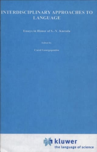 Interdisciplinary Approaches to Language Essays in Honor of S.-Y. Kuroda