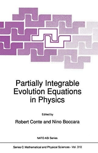 Partially Integrable Evolution Equations in Physics (Nato Science Series C:, 310)