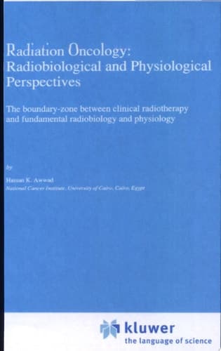 Radiation Oncology: Radiobiological and Physiological Perspectives The boundary-zone between clinical radiotherapy and fundamental radiobiology and physiology